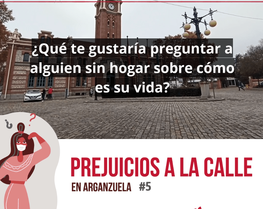 Arganzuela responde ¿cómo es estar sin hogar?
